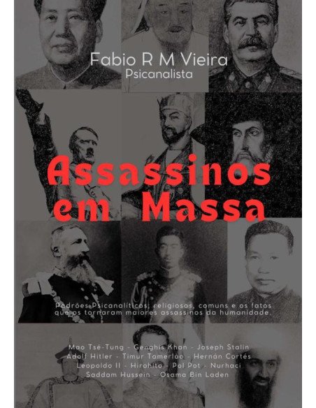 Assassinos Em Massa:Padrões mentais e fatos que os tornaram maiores assassinos da humanidade.