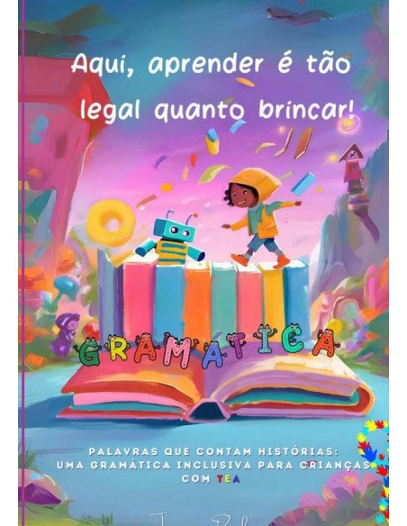 Gramática Amiga:PALAVRAS QUE CONTAM HISTÓRIAS: UMA GRAMÁTICA INCLUSIVA PARA CRIANÇAS COM TEA