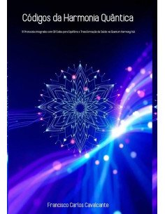Códigos Da Harmonia Quântica:111 Protocolos Integrados com QR Codes para Equilíbrio e Transformação da Saúde via Quantum Harmony Hub