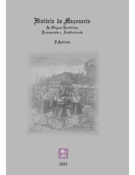 História Da Maçonaria - As Origens Esotéricas, Documentais E Institucionais