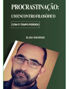 Procrastinação: Um Encontro Filosófico Com O Tempo Perdido.
