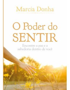 O Poder Do Sentir:Encontre a paz e a sabedoria dentro de você