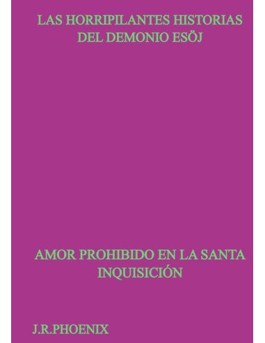 Las Horripilantes Historias Del Demonio Esöj:AMOR PROHIBIDO EN LA SANTA INQUISICIÓN