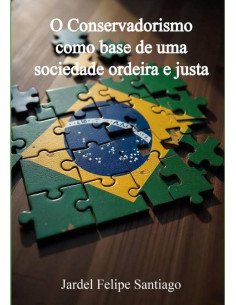 O Conservadorismo Como Base De Uma Sociedade Ordeira E Justa
