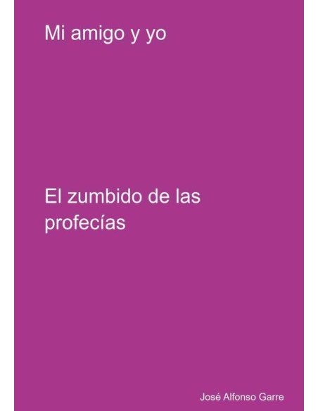 Mi Amigo Y Yo:El zumbido de las profecías