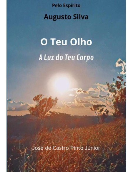 O Teu Olho, A Luz Do Teu Corpo