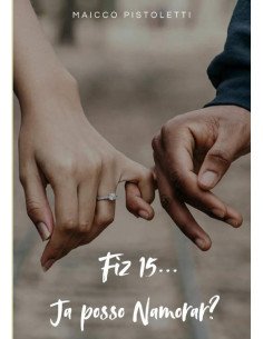 Fiz 15... Já Posso Namorar?:Reflexões e Limites na Adolescência