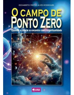O Campo De Ponto Zero:Quando a ciência se encontra com a espiritualidade