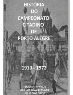 História Do Campeonato Citadino De Porto Alegre 1910 - 1972