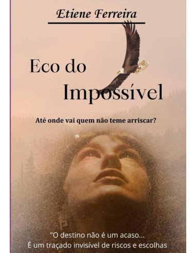 Eco Do Impossível:Até onde vai quem não teme arriscar