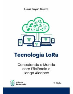 Tecnologia Lora:Conectando o Mundo com Eficiência e Longo Alcance