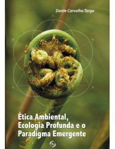 Ética Ambiental, Ecologia Profunda E O Paradigma Emergente