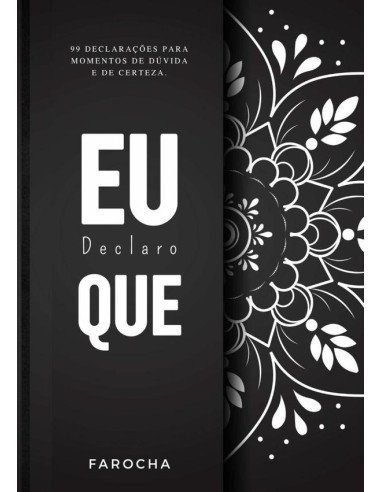 Eu Declaro Que:99 declarações para momentos de dúvida e de certeza.