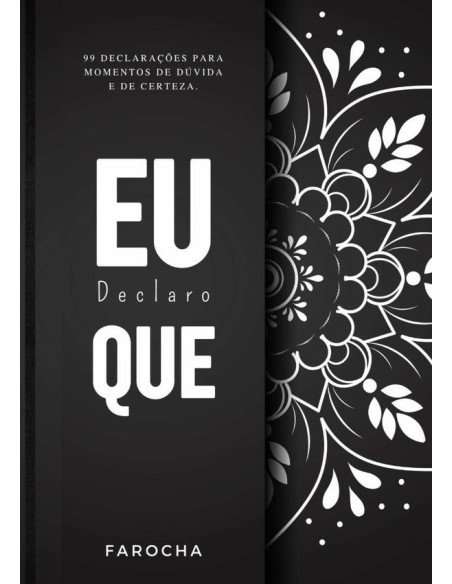 Eu Declaro Que:99 declarações para momentos de dúvida e de certeza.