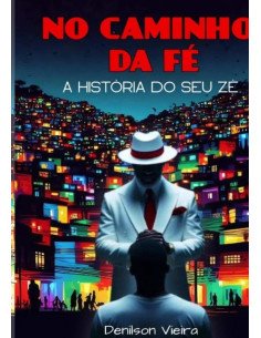 No Caminho Da Fé:A História do Seu Zé