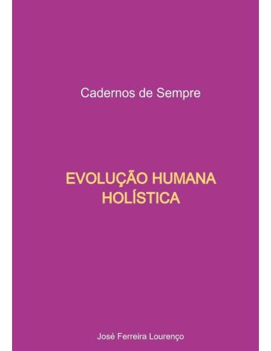 Evolução Humana Holística:Cadernos de Sempre