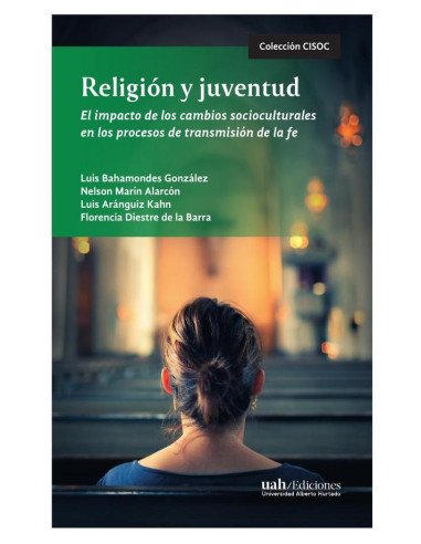 Religión y juventud:El impacto de los cambios socioculturales en los procesos de transmisión de la fe