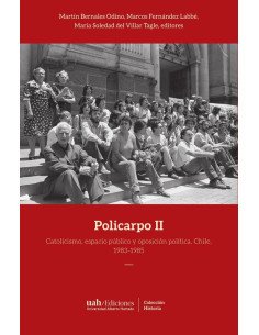 Policarpo II:Catolicismo, espacio público y oposición política. Chile, 1983-1985
