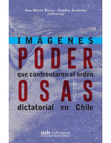 Poderosas:Imágenes que confrontaron el orden dictatorial en Chile