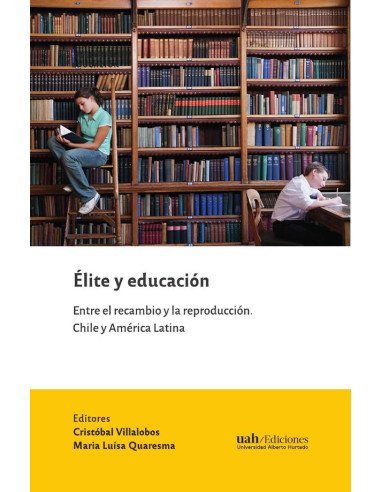 Élite y educación:Entre el recambio y la reproducción. Chile y América Latina