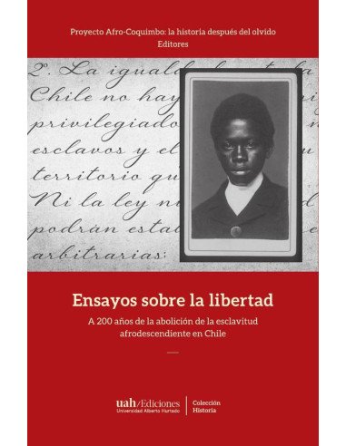 Ensayos sobre la libertad:A 2 años de la abolición de la esclavitud afrodescendiente en Chile
