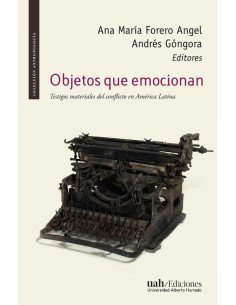 Objetos que emocionan:Testigos materiales del conflicto en América Latina