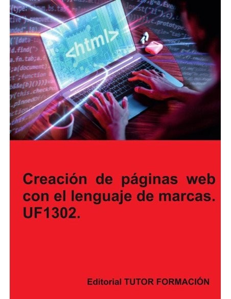 Creación de páginas web con el lenguaje de marcas. UF1302.