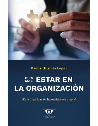 Bien/Malestar en la organización:¿Es la organización humanista una utopía?