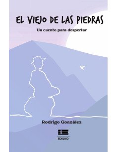El viejo de las piedras:Un cuento para despertar