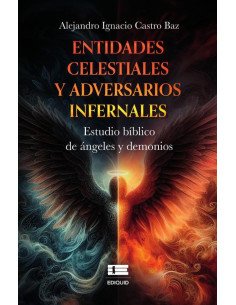 Entidades celestiales y adversarios infernales:Estudio bíblico de ángeles y demonios