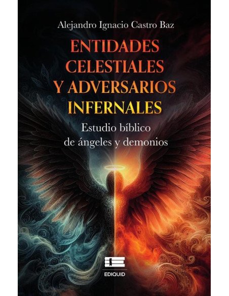 Entidades celestiales y adversarios infernales:Estudio bíblico de ángeles y demonios