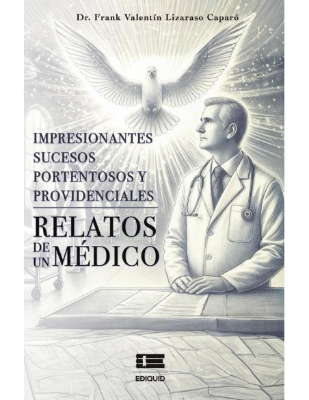 Impresionantes sucesos portentosos y providenciales: relatos de un médico
