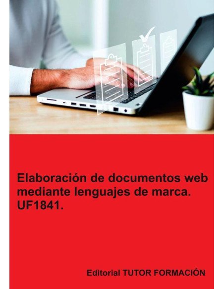 Elaboración de documentos web mediante lenguajes de marca. UF1841.