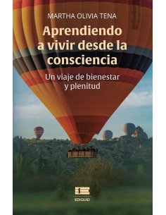 Aprendiendo a vivir desde la consciencia:Un viaje de bienestar y plenitud