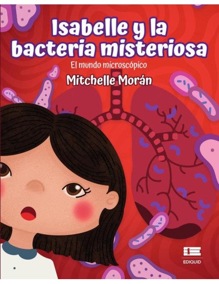 Isabelle y la bacteria misteriosa:El mundo microscópico
