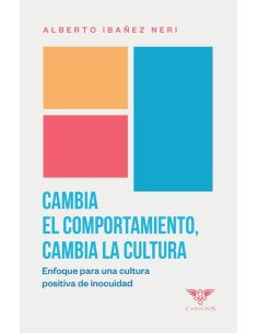 Cambia el comportamiento, cambia la cultura:Enfoque para una cultura positiva de inocuidad