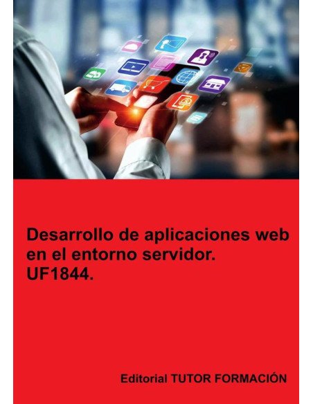 Desarrollo de aplicaciones web en el entorno servidor. UF1844.