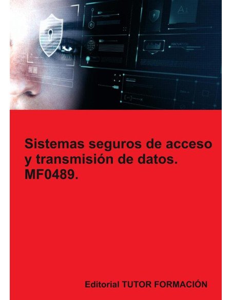 Sistemas seguros de acceso y transmisión de datos. MF0489.