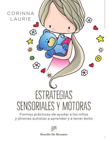 Estrategias sensoriales y motoras:Formas prácticas de ayudar a los niños y jóvenes autistas a aprender y a tener éxito