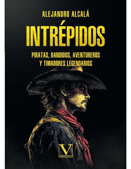 Intrépidos:Piratas, bandidos, aventureros y timadores legendarios