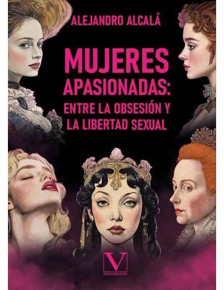 Mujeres apasionadas: entre la obsesión y la libertad sexual