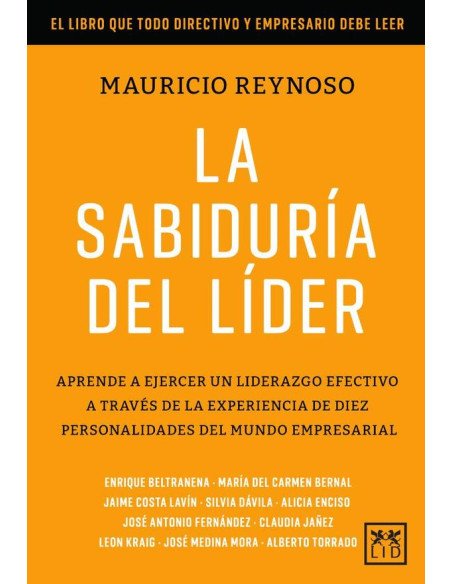 La sabiduría del líder:Aprende a ejercer un liderazgo efectivo a través de la experiencia de diez personalidades del mundo empresarial