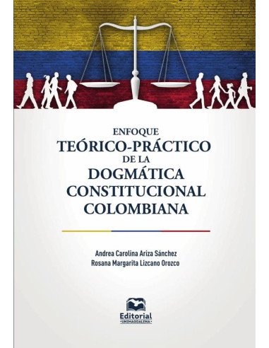 Enfoque teórico-práctico de la dogmática constitucional colombiana