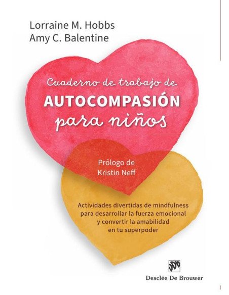 Cuaderno de trabajo de autocompasión para niños:Actividades divertidas de mindfulness para desarrollar la fuerza emocional y convertir la amabilidad en tu superpoder