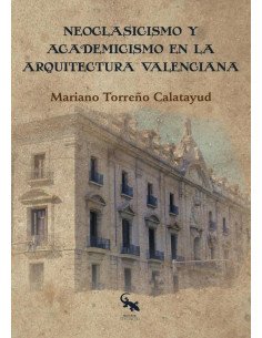 Neoclasicismo y academicismo en la arquitectura valenciana