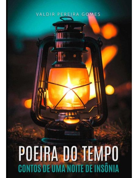 Poeira Do Tempo:Contos de uma noite de insônia