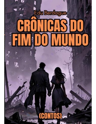 Crônicas Do Fim Do Mundo:(CONTOS)