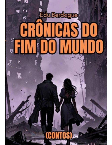 Crônicas Do Fim Do Mundo:(CONTOS)
