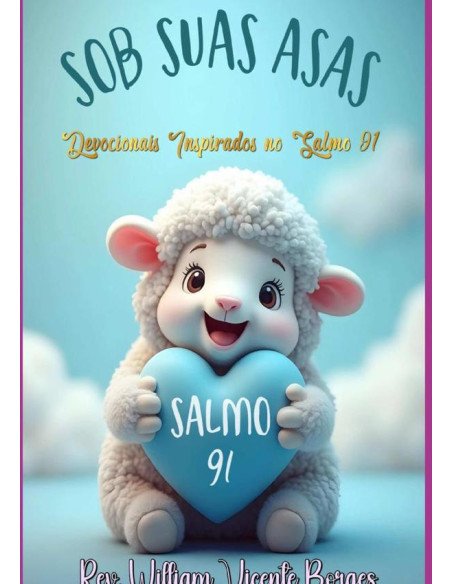 Sob Suas Asas:Devocionais Inspirados no Salmo 91