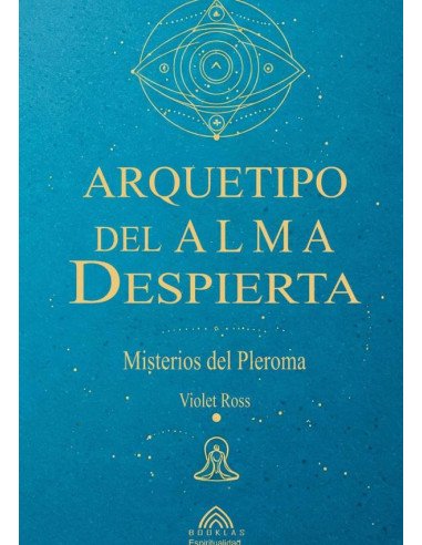 Arquetipo Del Alma Despierta:Misterios del Pleroma